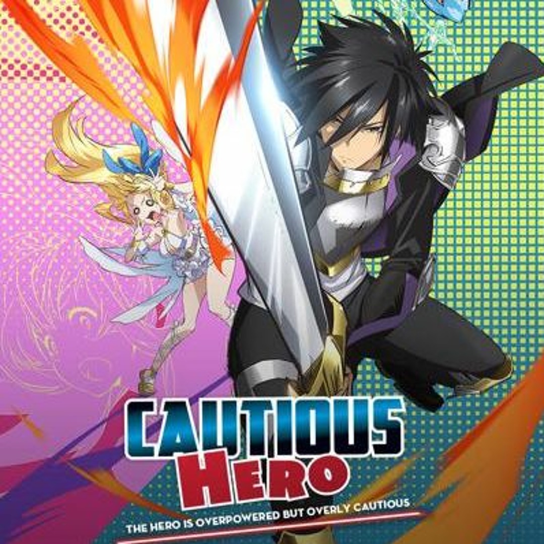 Cautious Hero: The Hero Is Overpowered but Overly Cautious
